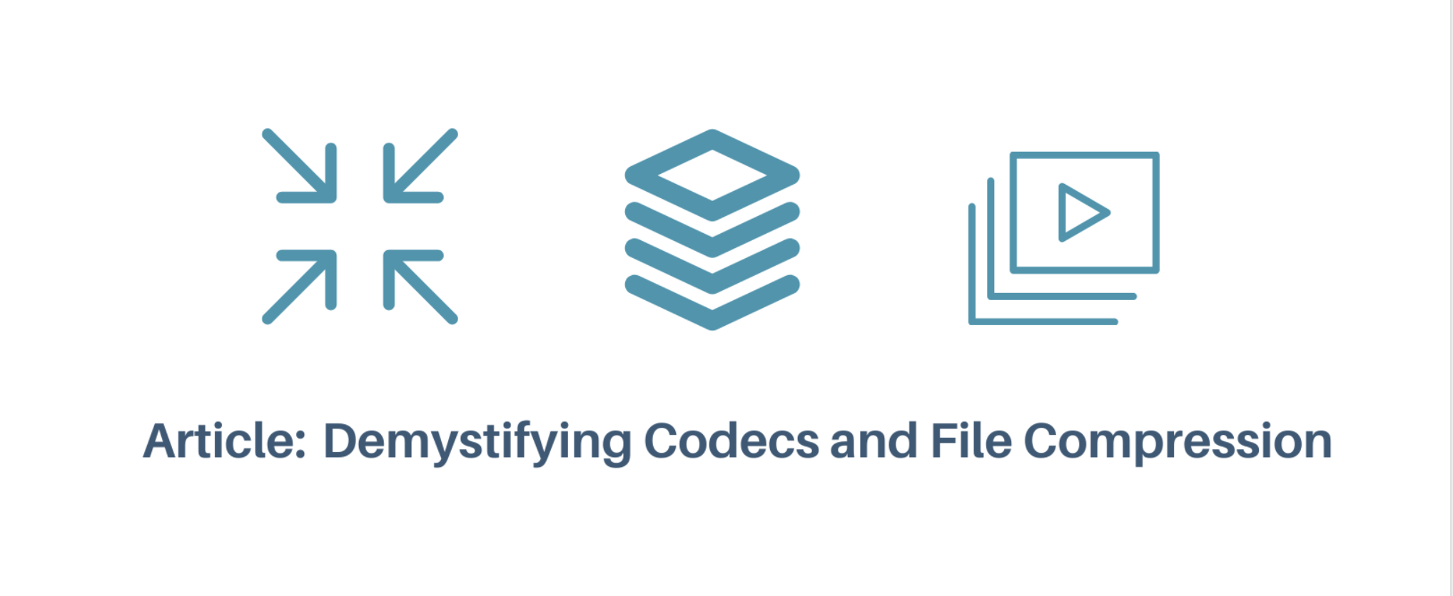 ARTICLE: DEMYSTIFYING CODECS AND FILE COMPRESSION