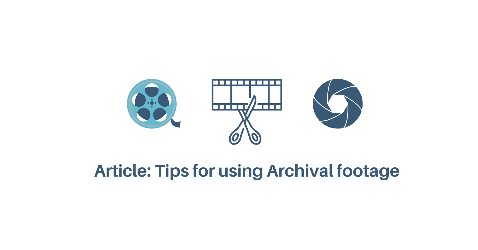 ARTICLE: TIPS FOR USING ARCHIVAL FOOTAGE